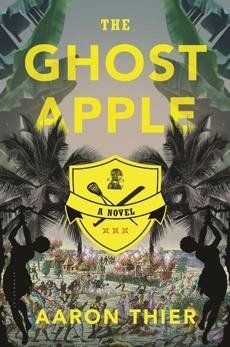 'THE GHOST APPLE' by Aaron Thier