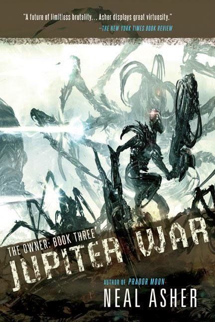 'Jupiter War: The Owner, Book 3' by Neil Asher (Skyhorse/Night Shade) 
