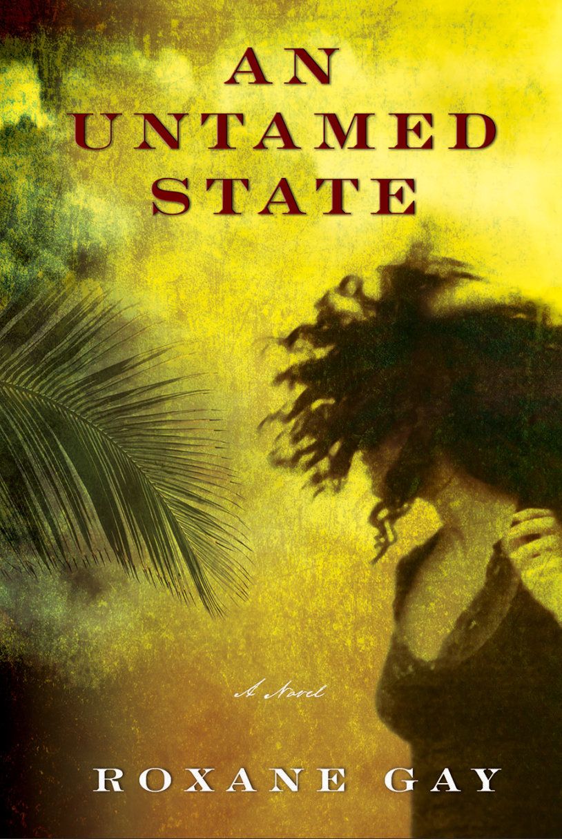 'AN UNTAMED STATE' by Roxane Gay