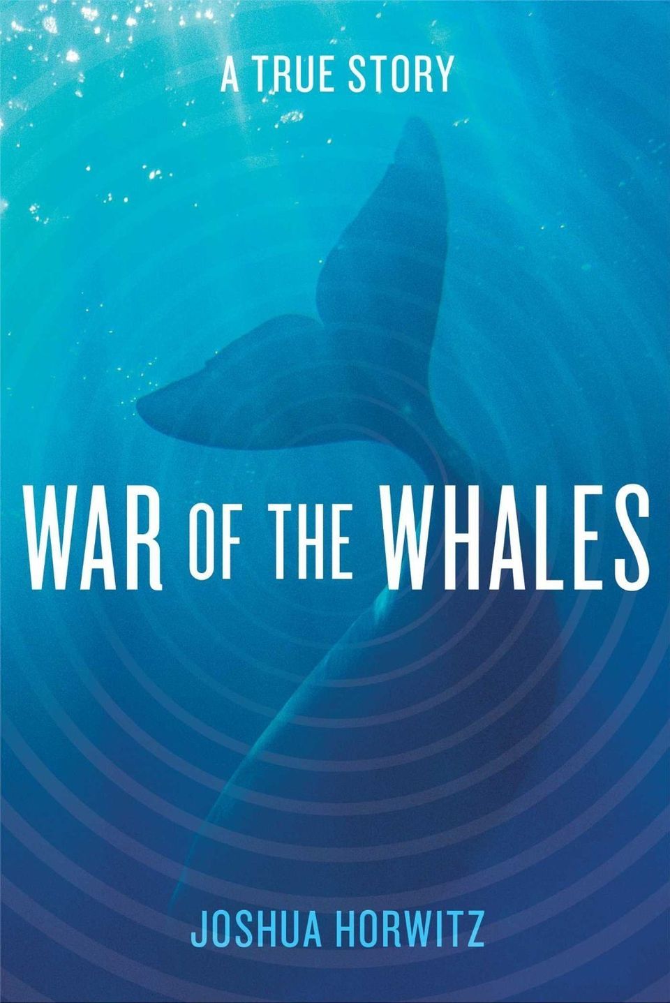'War of the Whales: A True Story' by Joshua Horwitz