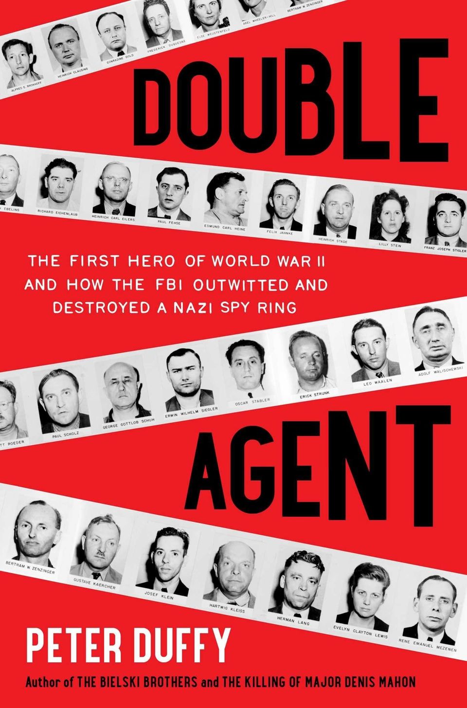 'DOUBLE AGENT: THE FIRST HERO OF WORLD WAR II AND HOW THE FBI OUTWITTED AND DESTROYED A NAZI SPY RING' by Peter Duffy