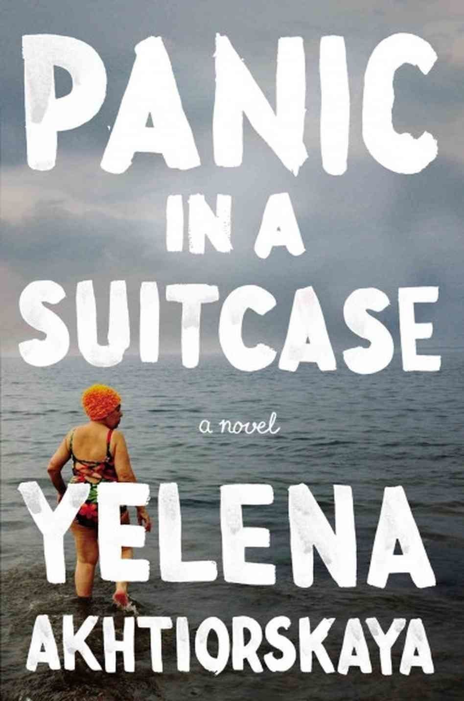 'Panic in a Suitcase' by Yelena Akhtiorskaya (Riverhead)