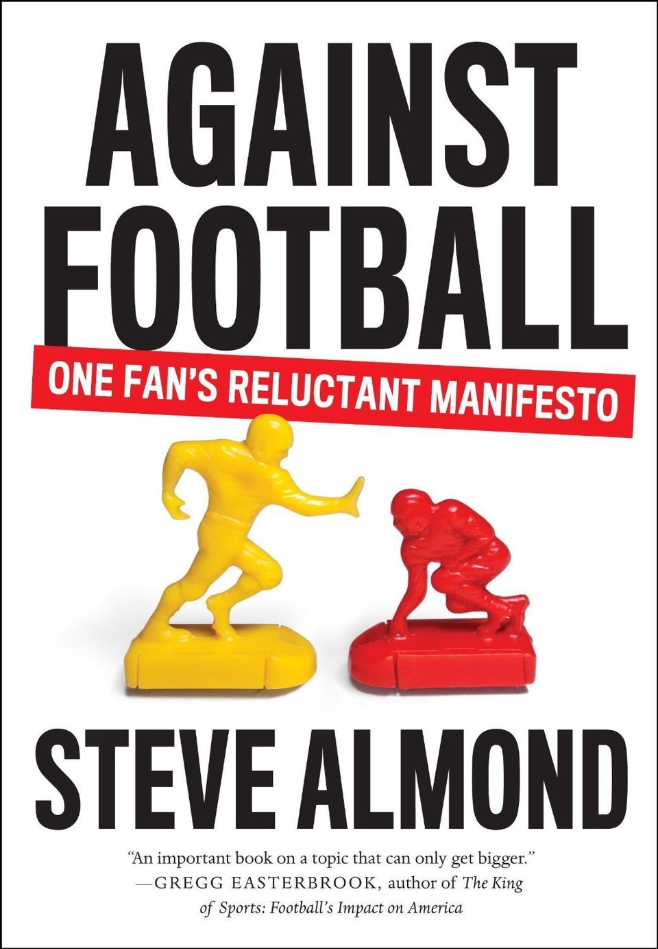 'Against Football: One Fan's Reluctant Manifesto' by Steve Almond (Melville House)