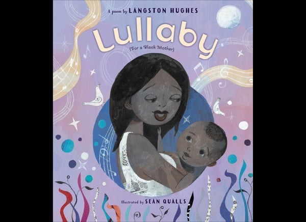 <strong>By Langston Hughes and Sean Qualls</strong>

Qualls’ dreamy illustrations, in shades of navy and violet, are as ten