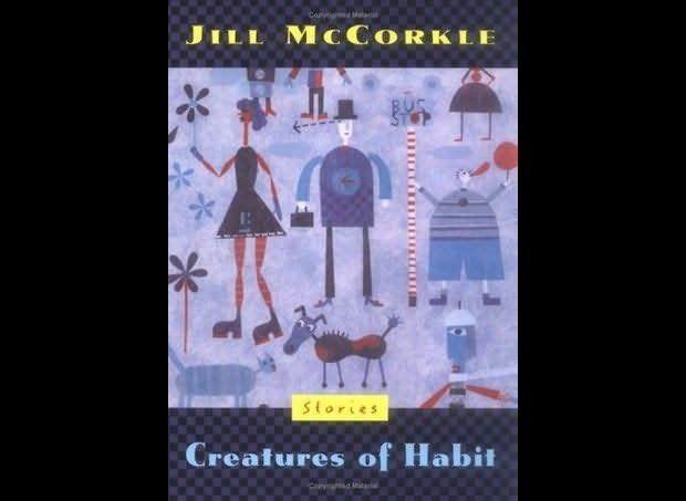 "Creatures Of Habit," by Jill McCorkle