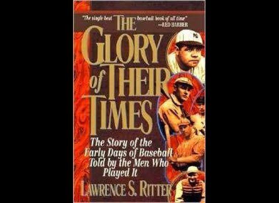 'The Glory Of Their Times' by Lawrence S. Ritter