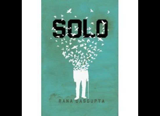 Rana Dasgupta, 'Solo' (Houghton Mifflin Harcoourt, Feb. 1)
