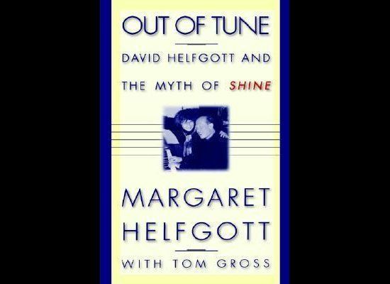 "Out of Tune: David Helfgott and the Myth of Shine" by Margaret Helfgott and Tom Gross