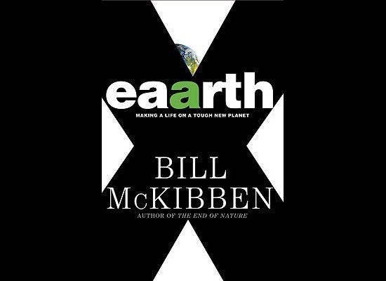 "Eaarth: Making a Life on a Tough New Planet" by Bill McKibben