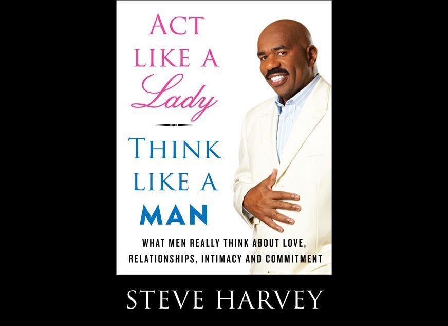 "Act Like a Lady, Think Like a Man" by Steve Harvey