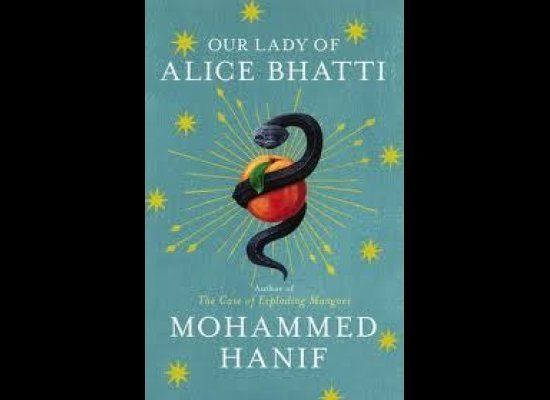 Mohammed Hanif, "Our Lady of Alice Bhatti" (Random House, Aug.)
