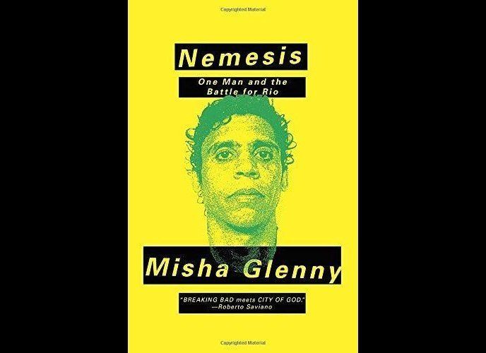 'Nemesis: One Man and the Battle for Rio' by Misha Glenny