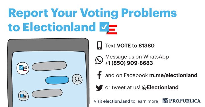 HuffPost and ProPublica want to hear about any problems you encounter at the polls.
