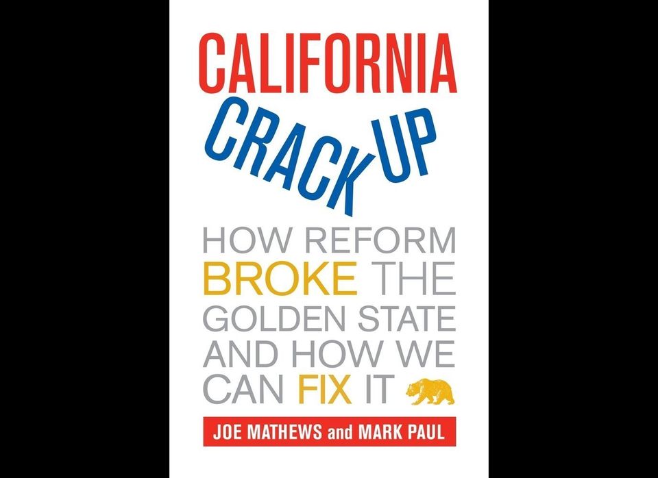 California Crackup: How Reform Broke the Golden State and How We Can Fix It 