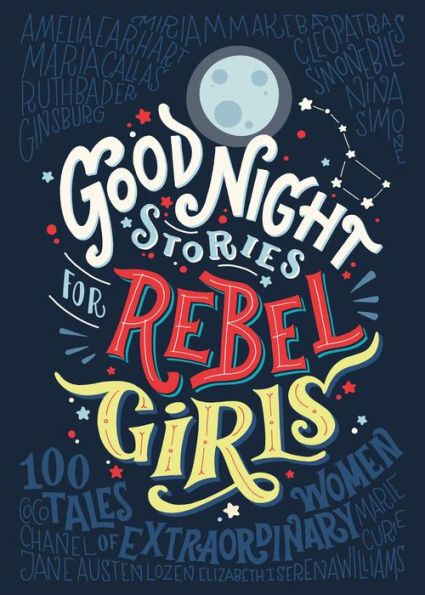 Good Night Stories for Rebel Girls by Elena Favilli, Francesca Cavallo