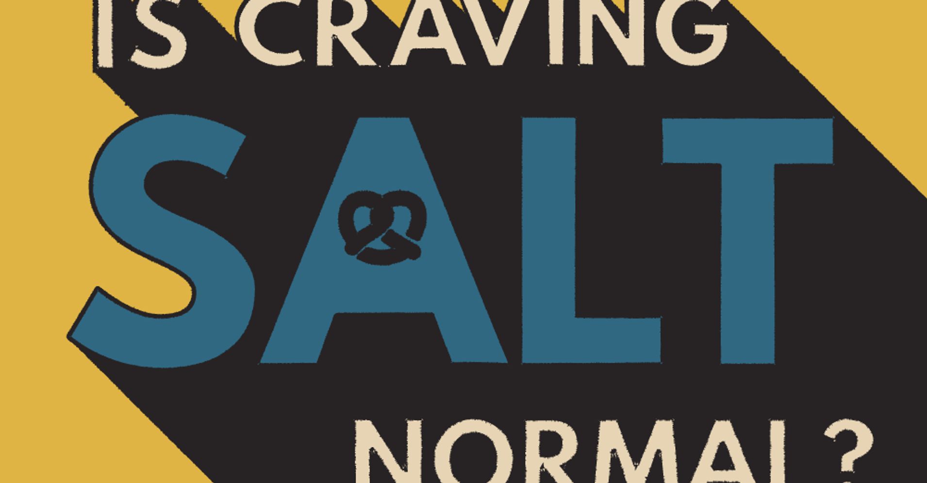 why-do-i-crave-salt-so-much-huffpost-life