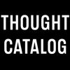 Thought Catalog - A digital magazine based in Brooklyn, NY