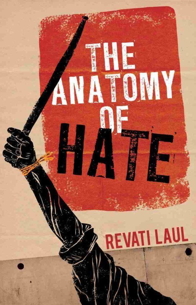 'The Anatomy of Hate' by Revati Laul