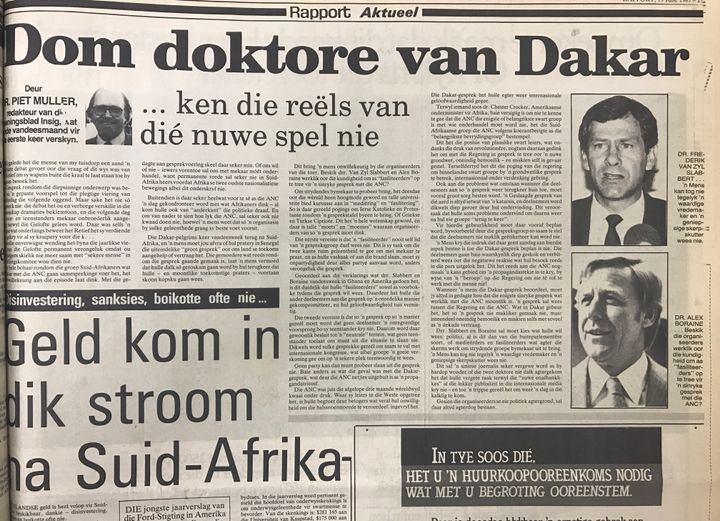 Afrikaans Sunday newspaper Rapport carried this scathing indictment of the Dakar meeting, referring to Frederik van Zyl Slabbert and Alex Boraine as 'the dumb doctors of Dakar'.