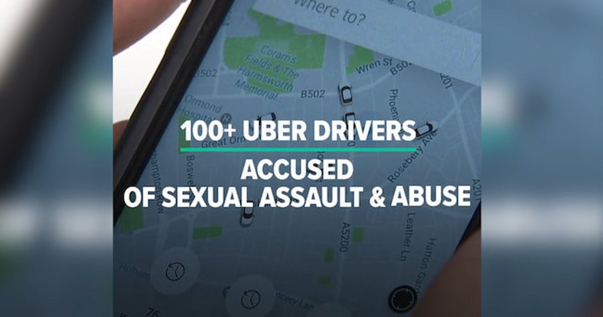 New Report Shows Ubers Stunning Record Of Sexual Assault Huffpost Uk 