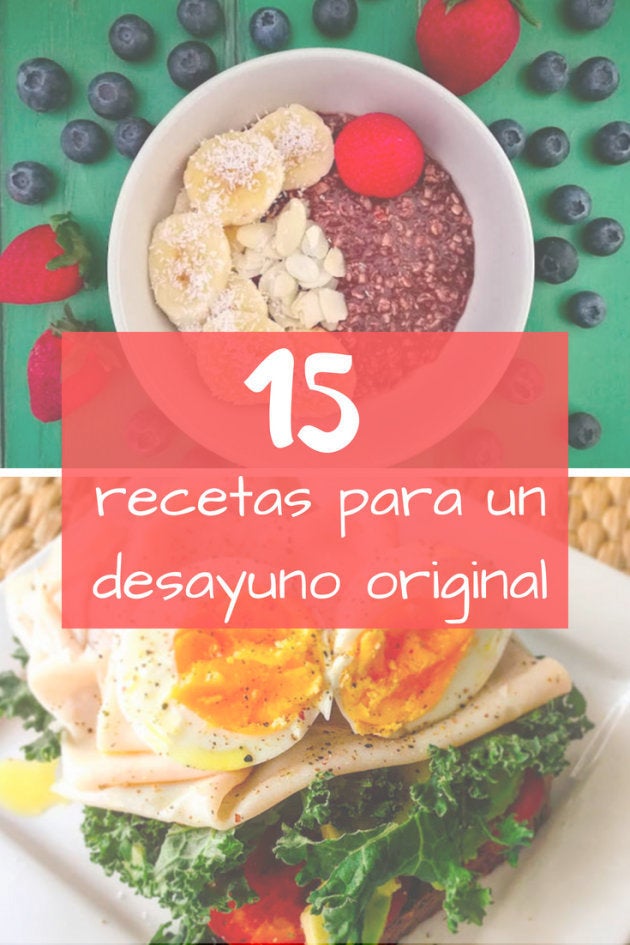 15 Recetas Para Un Desayuno Original El Huffington Post