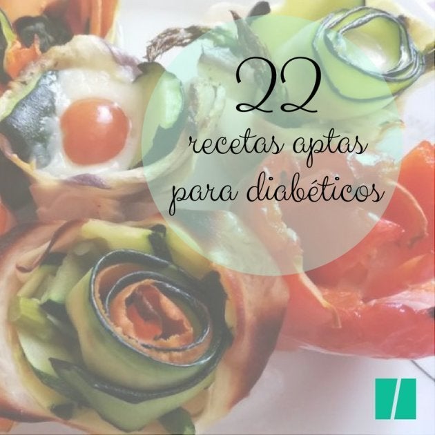 22 Recetas Para Todos Los Gustos Aptas Para Diabeticos El Huffpost