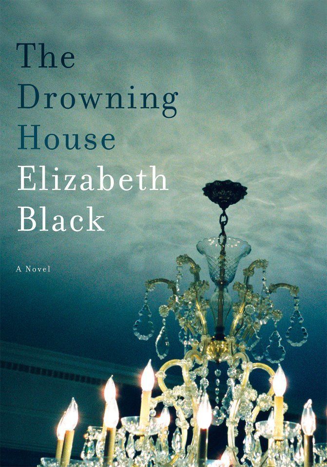 The Drowning House by Elizabeth Black (Doubleday/Talese)