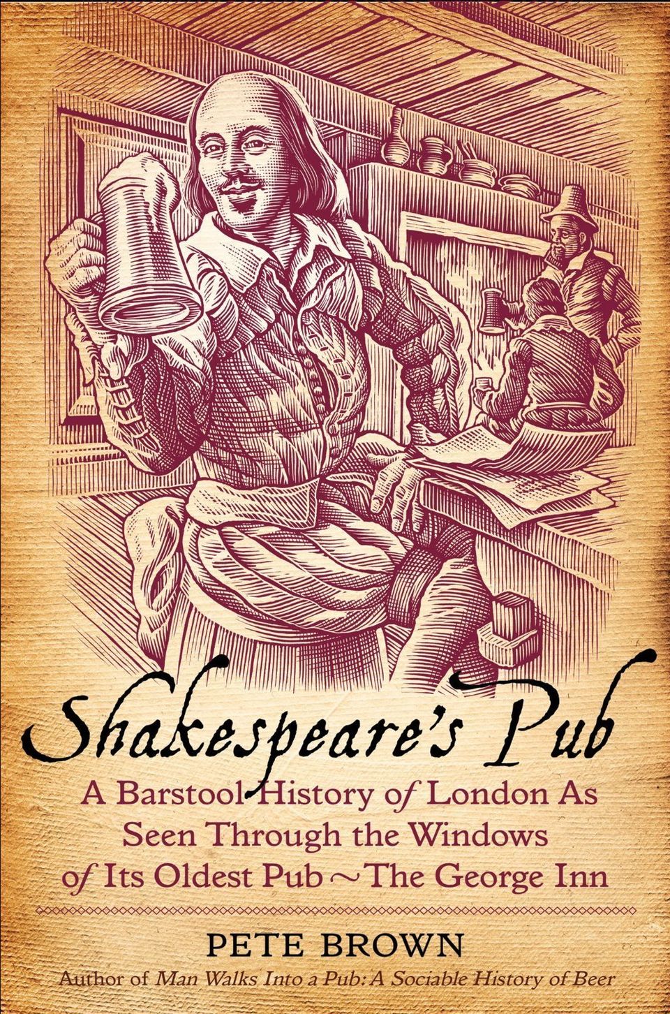 Shakespeare’s Pub: A Barstool History of London as Seen Through the Windows of Its Oldest Pub—The George Inn by Pete Brown (St. Martin’s) 