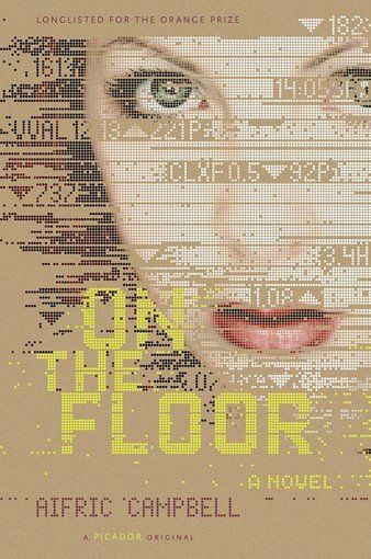 On the Floor by Aifric Campbell (Picador) 