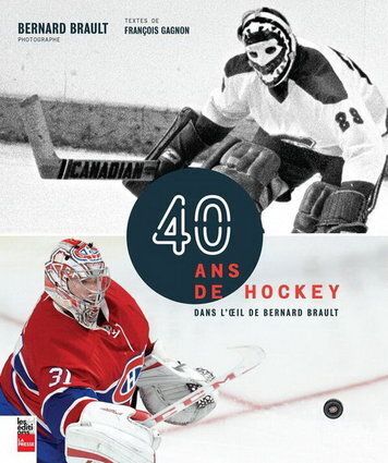 40 ans de hockey dans l’œil de Bernard Brault