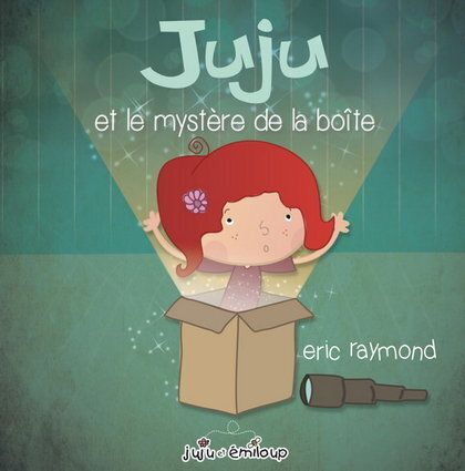 <strong>Juju et le mystère de la boîte, par Éric Raymond </strong>
