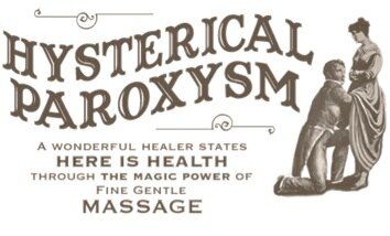 Women found to be suffering from 'hysteria' would be massaged by a doctor until they could orgasm.
