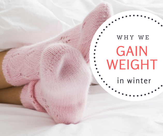The Truth About Why We Gain Winter Weight (And How To Get Rid Of It
