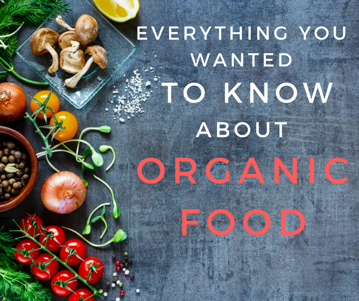 Organic Foods: What You Need to Know 