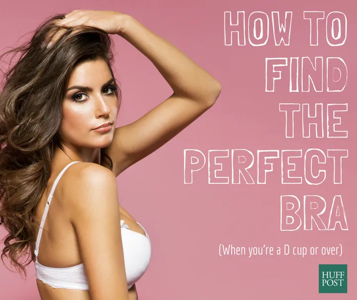 How To Find The Perfect Bra When You're A D Cup +