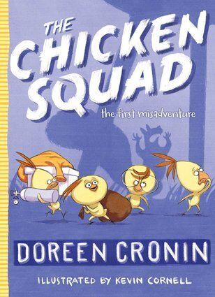 <em><a href="http://books.simonandschuster.com/The-Chicken-Squad/Doreen-Cronin/The-Chicken-Squad/9781442496767" target="_blank" role="link" class=" js-entry-link cet-external-link" data-vars-item-name="The Chicken Squad: The First Misadventure" data-vars-item-type="text" data-vars-unit-name="5cd669b7e4b086420a8b985d" data-vars-unit-type="buzz_body" data-vars-target-content-id="http://books.simonandschuster.com/The-Chicken-Squad/Doreen-Cronin/The-Chicken-Squad/9781442496767" data-vars-target-content-type="url" data-vars-type="web_external_link" data-vars-subunit-name="before_you_go_slideshow" data-vars-subunit-type="component" data-vars-position-in-subunit="12">The Chicken Squad: The First Misadventure</a></em>, by Doreen Cronin, il
