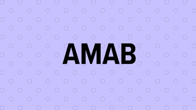 AMAB stands for "assigned male at birth."