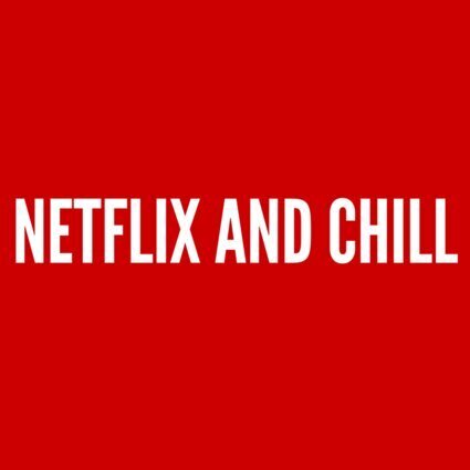 Netflix And Chill