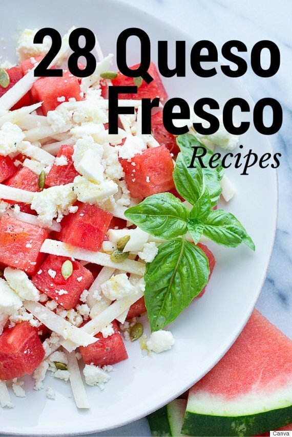 Queso Fresco Recipes: 28 Ways To Enjoy This Mexican Cheese | HuffPost ...