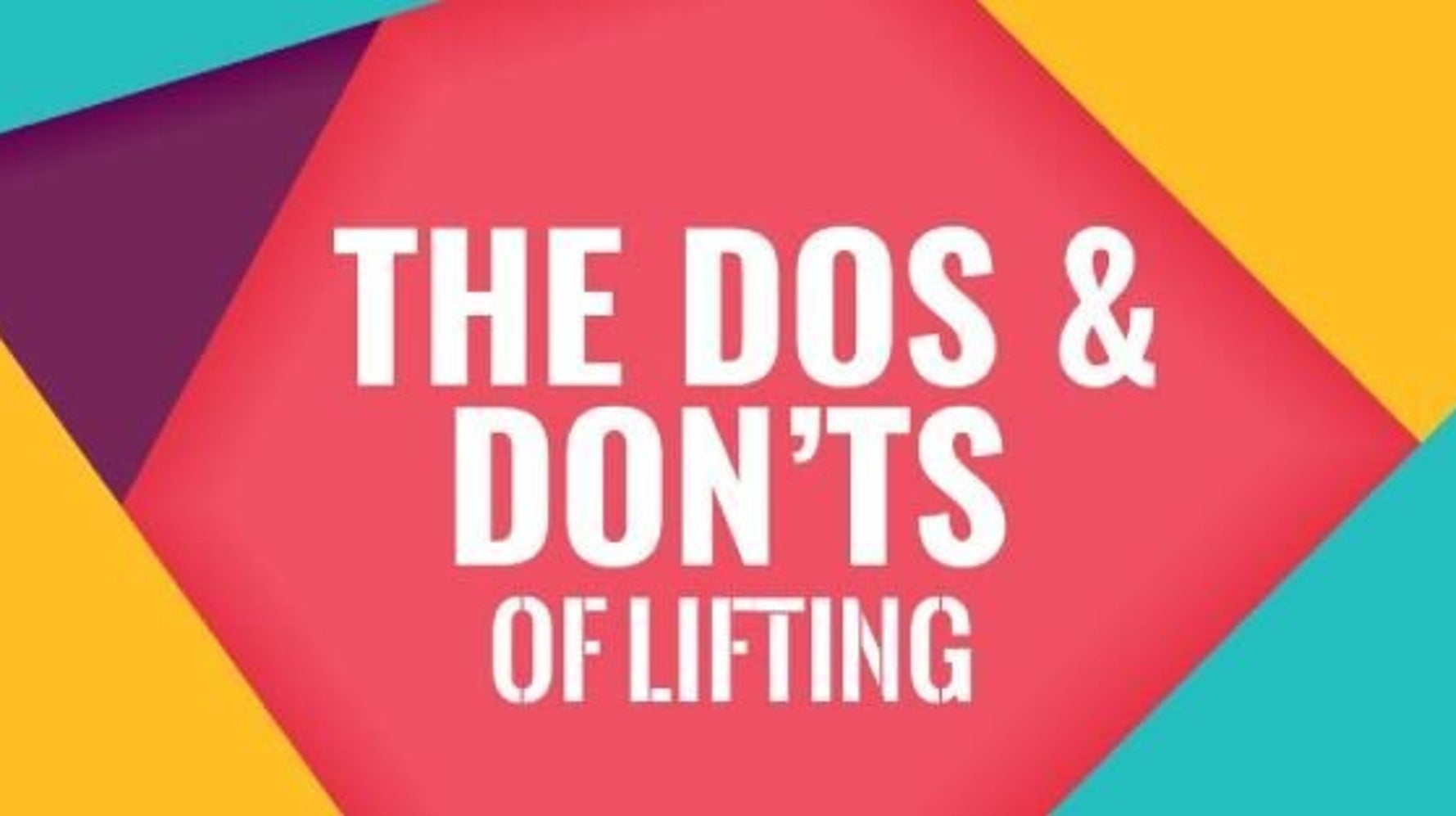 The Dos And Don'ts Of Lifting (INFOGRAPHIC) HuffPost Life