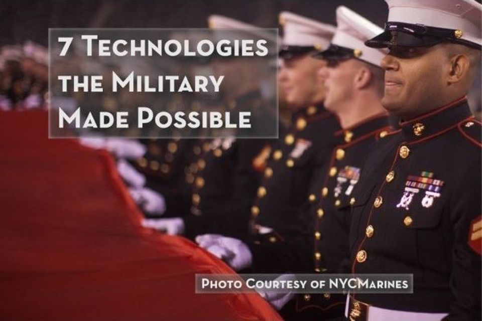 7 Technologies the Military Made Possible