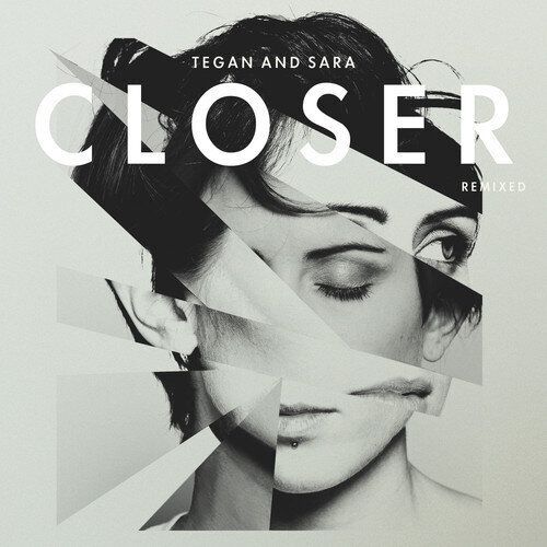 Tegan and Sara, "Closer (Remixed)"
