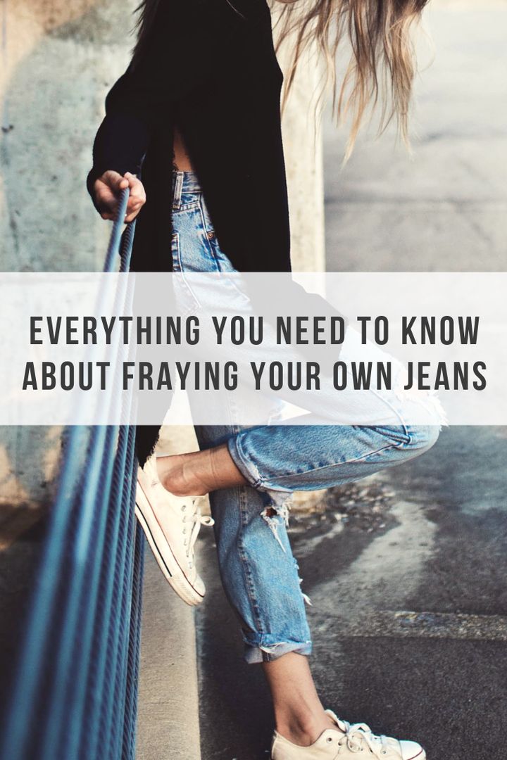 DIY Frayed Jeans: How To Fray Your Denim Into Fringed Hem