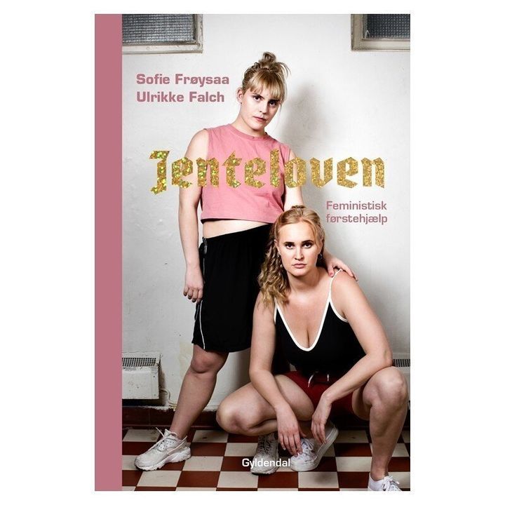 "Jenteloven - Feministisk førstehjelp" Sofie Frøysaa & Ulrikke Falch