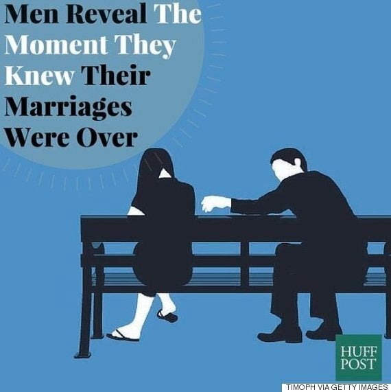 Men Reveal The Moment They Knew Their Marriages Were Over Huffpost Uk