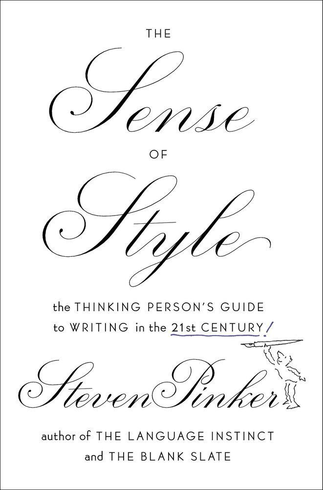 The Sense Of Style: The Thinking Person's Guide To Writing In The 21st Century