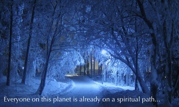 Everyone on This Planet Is Already on a Spiritual Path