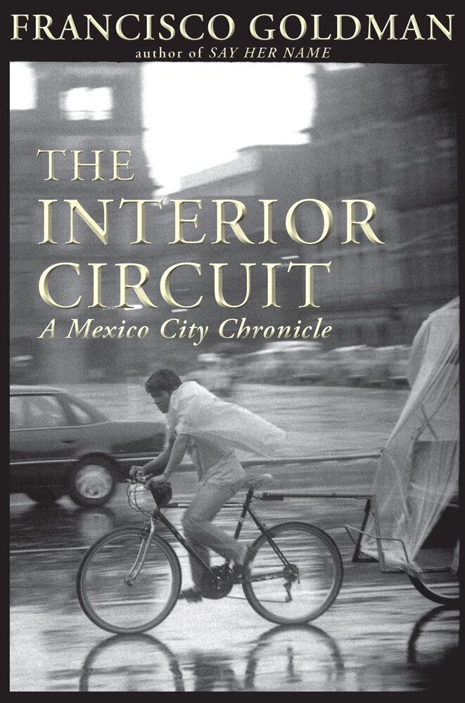 'The Interior Circuit: A Mexico City Chronicle' by Francisco Goldman