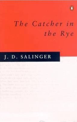 The Catcher in the Rye by J.D. Salinger 