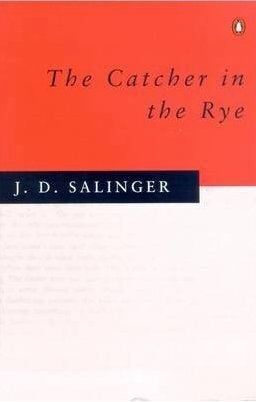 The Catcher in the Rye by J.D. Salinger 